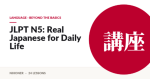 Language · beyond the basics — JLPT N5: Real Japanese for Daily Life