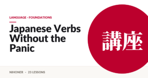 Language · foundations — Japanese Verbs Without the Panic