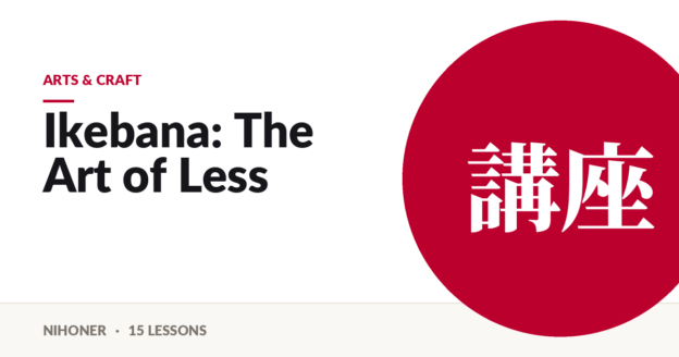 Arts & craft — Ikebana: The Art of Less
