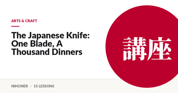 Arts & craft — The Japanese Knife: One Blade, A Thousand Dinners