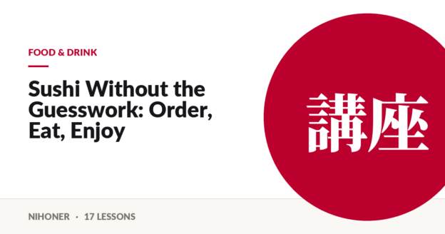 Food & drink — Sushi Without the Guesswork: Order, Eat, Enjoy