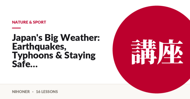 Nature & sport — Japan's Big Weather: Earthquakes, Typhoons & Staying Safe
