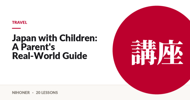 Travel — Japan with Children: A Parent's Real-World Guide