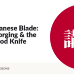 The Japanese Blade: Steel, Forging & the First Good Knife