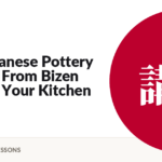 The Japanese Pottery Course: From Bizen Kilns to Your Kitchen Table