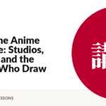 Inside the Anime Machine: Studios, Money, and the People Who Draw