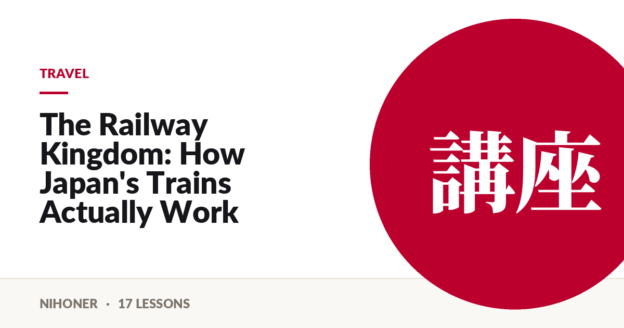 Travel — The Railway Kingdom: How Japan's Trains Actually Work