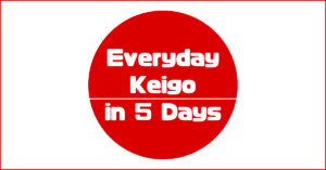 Everyday Keigo in 5 days