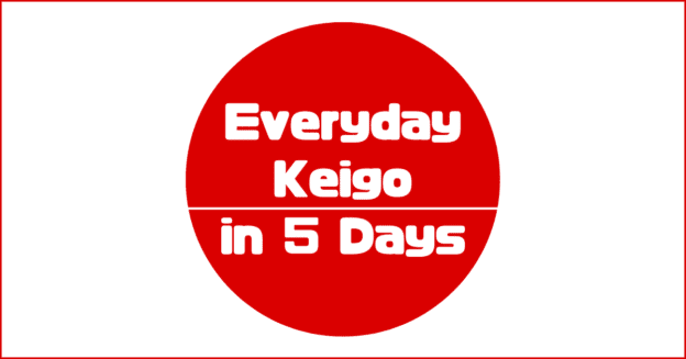 Everyday Keigo in 5 days
